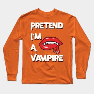 Pretend I'm A Vampire v2 Long Sleeve T-Shirt
